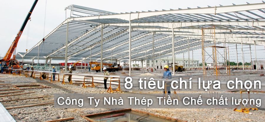 tiêu chí lựa chọn công ty nhà thép tiền chế và kết cấu thép